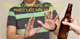 cach-tu-choi-uong-ruou-bia-khi-duoc-moi